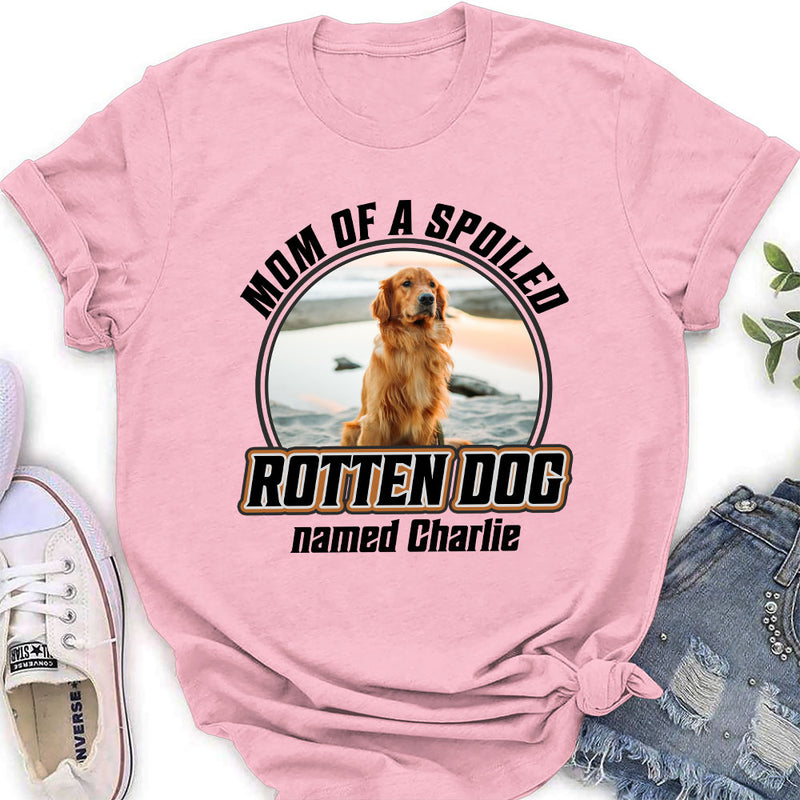 Dad Mom Spoiled Dog Pet Version - Personalized Custom Women&