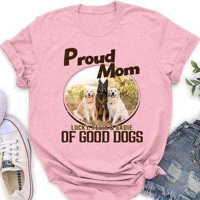 Proud Of Good Dogs - Personalized Custom Women's T-shirt