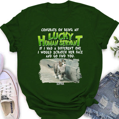 Lucky Human Servant - Personalized Custom Women's T-shirt