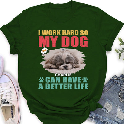 Dog Can Have Better Life - Personalized Custom Women's T-shirt