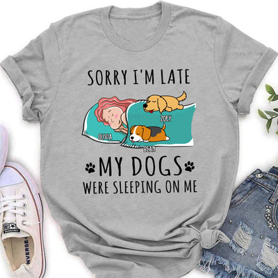 Sorry I am Late My Dog Was Sleeping On Me - Personalized Custom Women's T-shirt