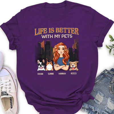 Life Is Better With My Pets - Personalized Custom Women's T-shirt