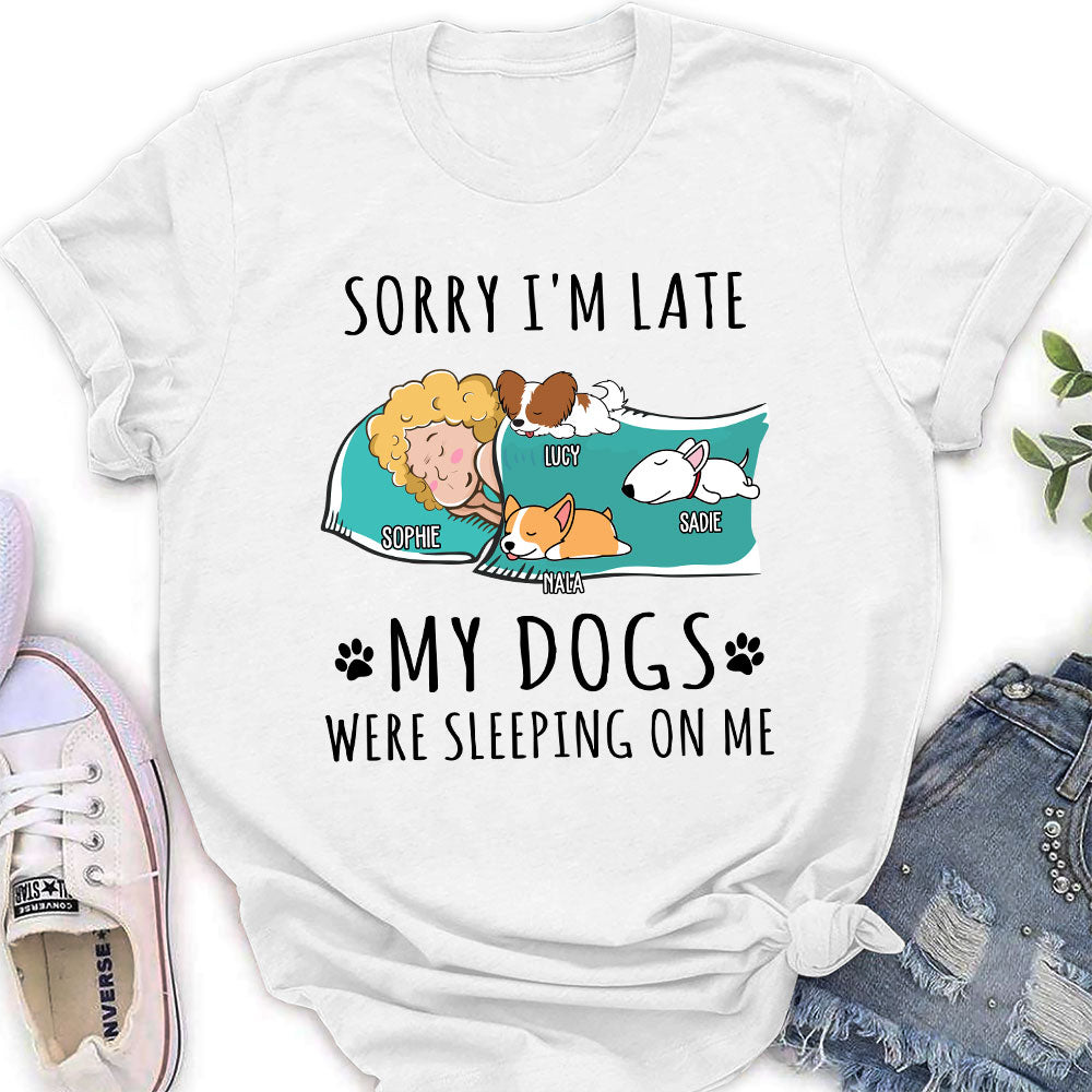 Sorry I am Late My Dog Was Sleeping On Me - Personalized Custom Women's T-shirt 