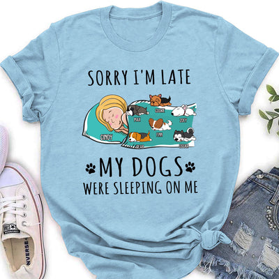 Sorry I am Late My Dog Was Sleeping On Me - Personalized Custom Women's T-shirt