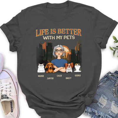 Life Is Better With My Pets - Personalized Custom Women's T-shirt