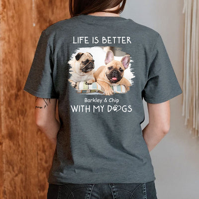 Better With Dogs Photo - Personalized Custom Unisex T-shirt