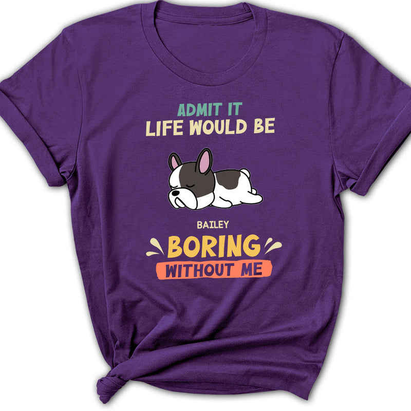 Boring Without Sleeping Dog - Personalized Custom Women&