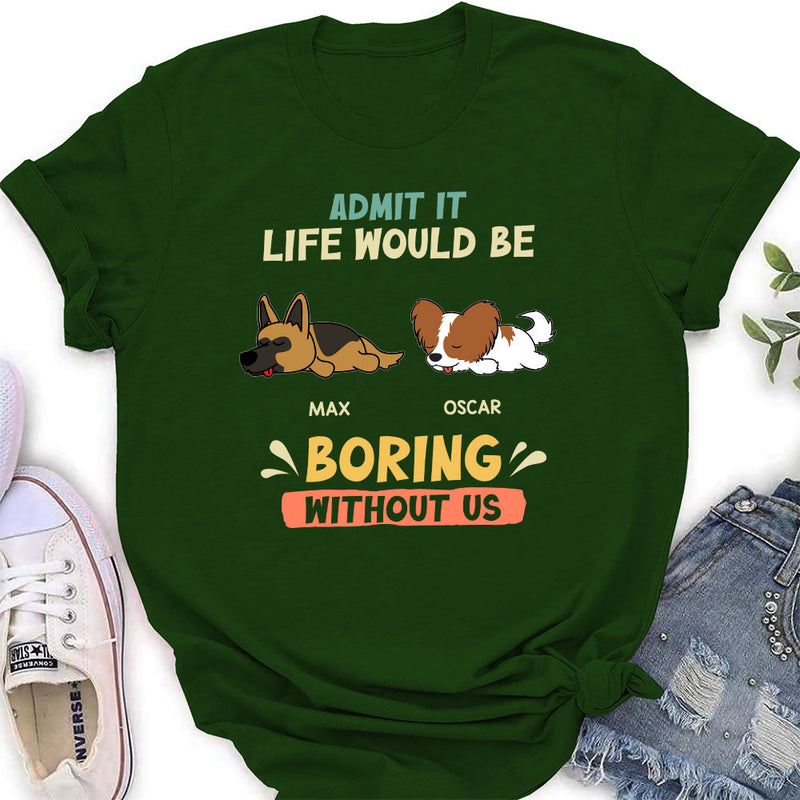 Boring Without Sleeping Dog - Personalized Custom Women&