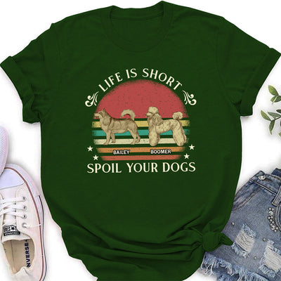 Spoil Your Dog - Personalized Custom Women's T-shirt