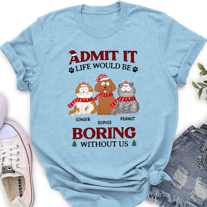 Be Boring Without Us - Personalized Custom Women&