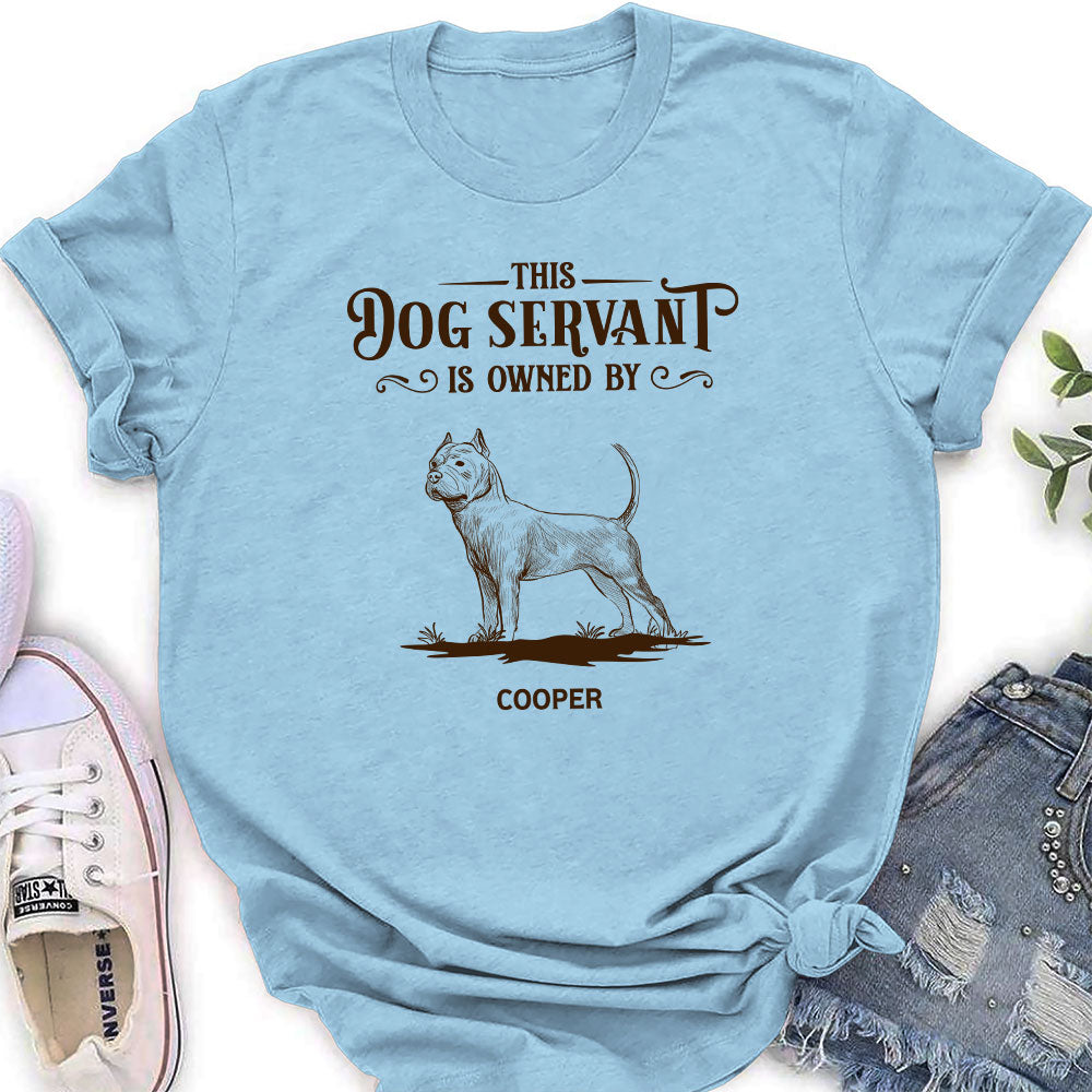 This Dog Servant Is Owned By - Personalized Custom Women's T-shirt