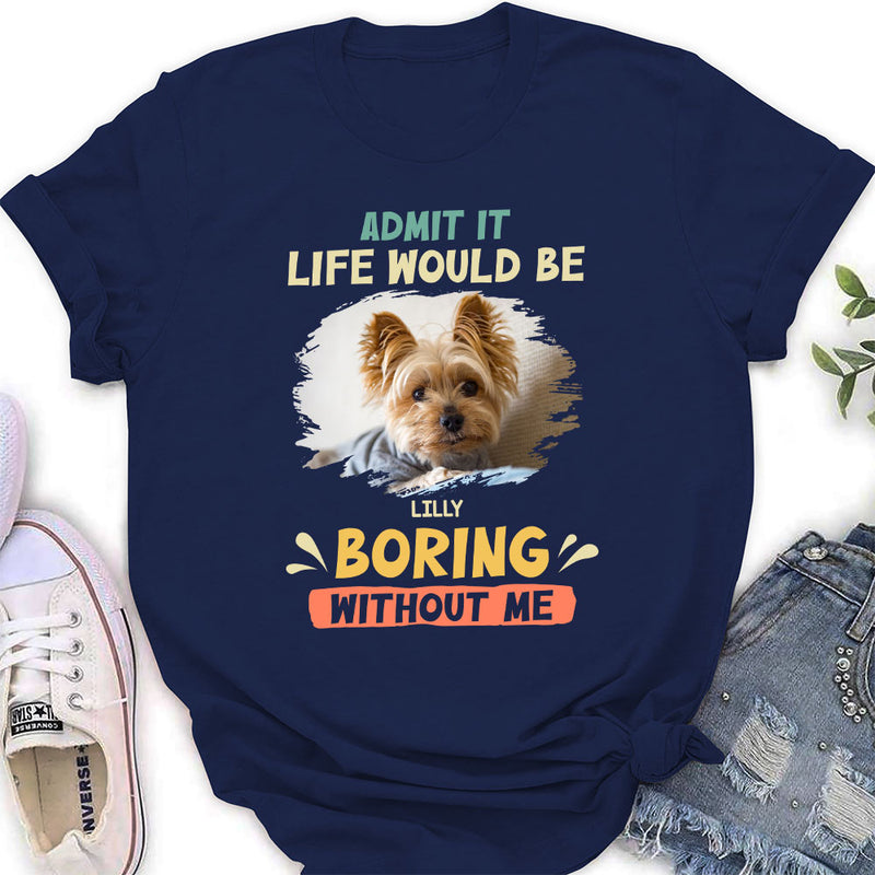 Boring Without Sleeping Dog - Personalized Custom Women&