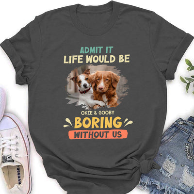 Boring Without Sleeping Dog - Personalized Custom Women's T-shirt