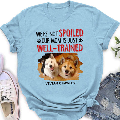 We Are Not Spoiled - Personalized Custom Women's T-shirt