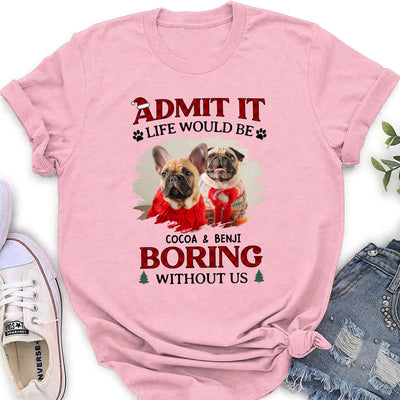 Be Boring Without Us - Personalized Custom Women's T-shirt