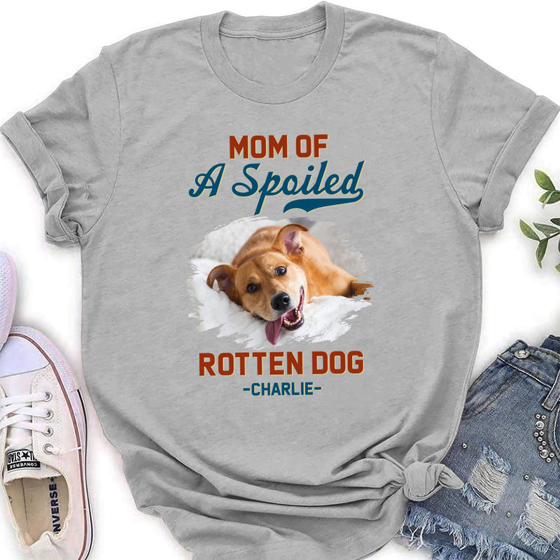 Mom Of Spoiled Dog - Personalized Custom Women&