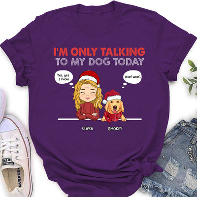 Only Talking To - Personalized Custom Women's T-shirt