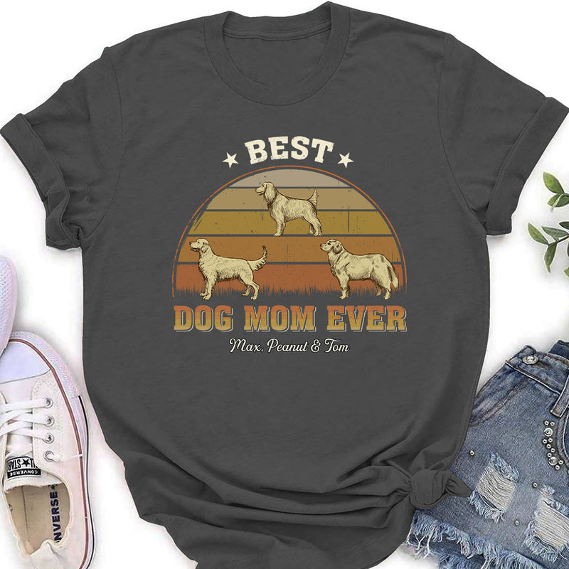 Best Dog Mom Ever - Personalized Custom Women&