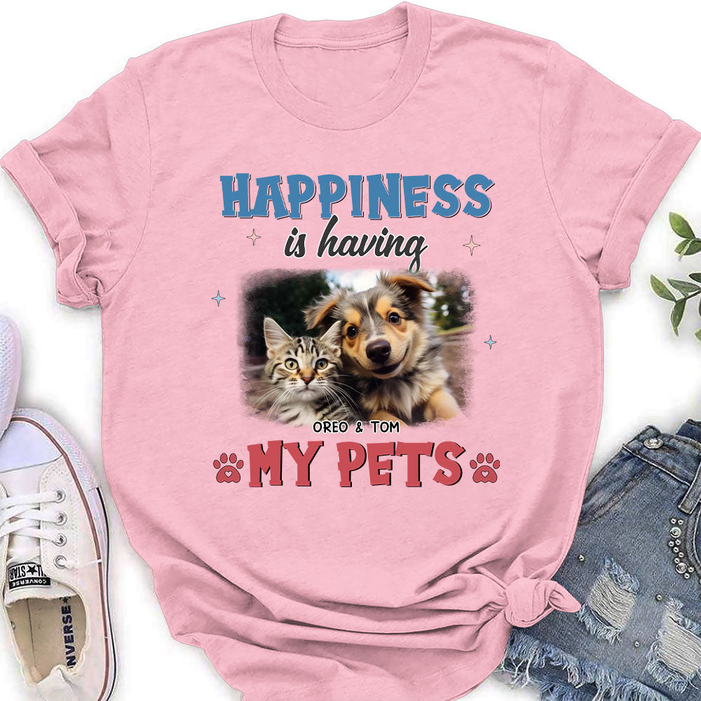 Happiness Is Having Pet - Personalized Custom Women's T-shirt 