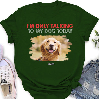 Only Talking To Photo - Personalized Custom Women's T-shirt