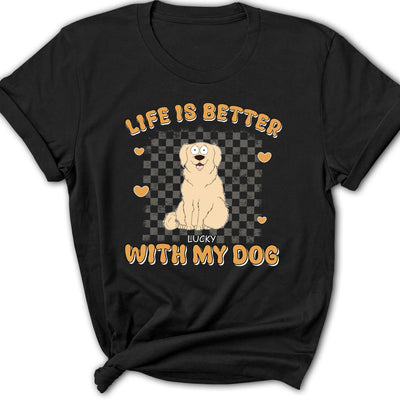 Better Life With Pet - Personalized Custom Women's T-shirt