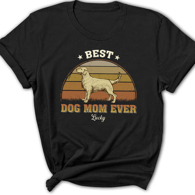 Best Dog Mom Ever - Personalized Custom Women's T-shirt