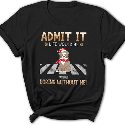 Would Be Boring - Personalized Custom Women's T-shirt