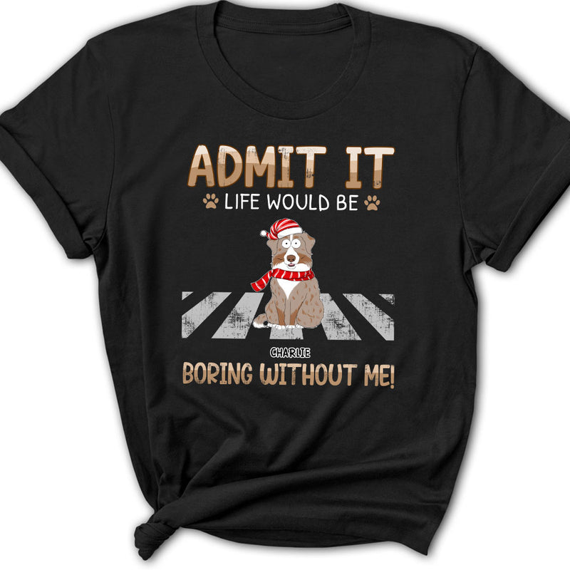 Would Be Boring - Personalized Custom Women&