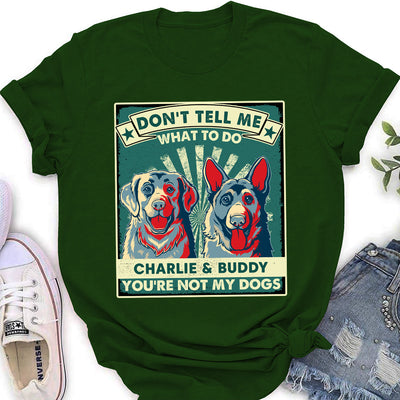 You Are Not My Dogs - Personalized Custom Women's T-shirt