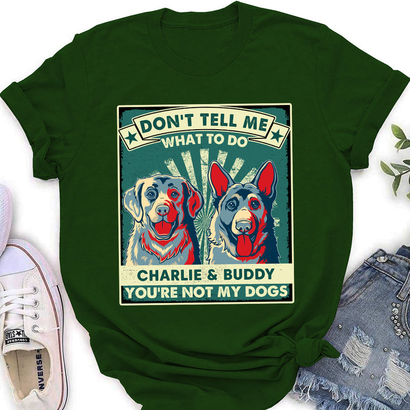 You Are Not My Dogs - Personalized Custom Women&