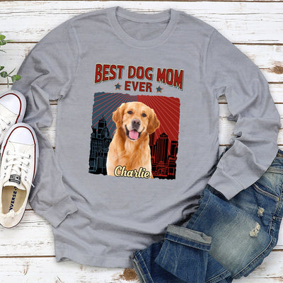 Best Dog Dad Mom Ever - Personalized Custom Long Sleeve T-shirt