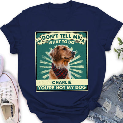 You Are Not My Dogs - Personalized Custom Women's T-shirt