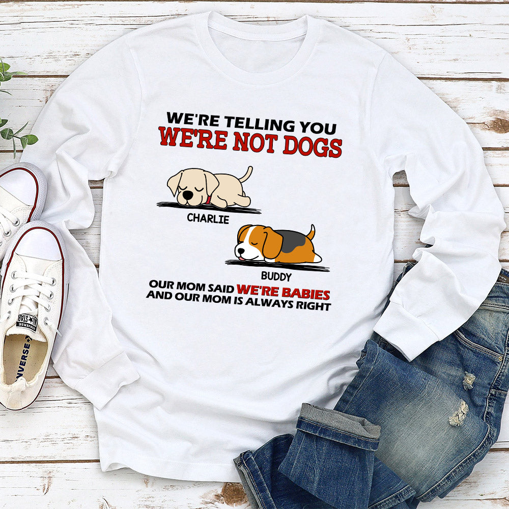 I Am Not A Dog - Personalized Custom Long Sleeve T-shirt 