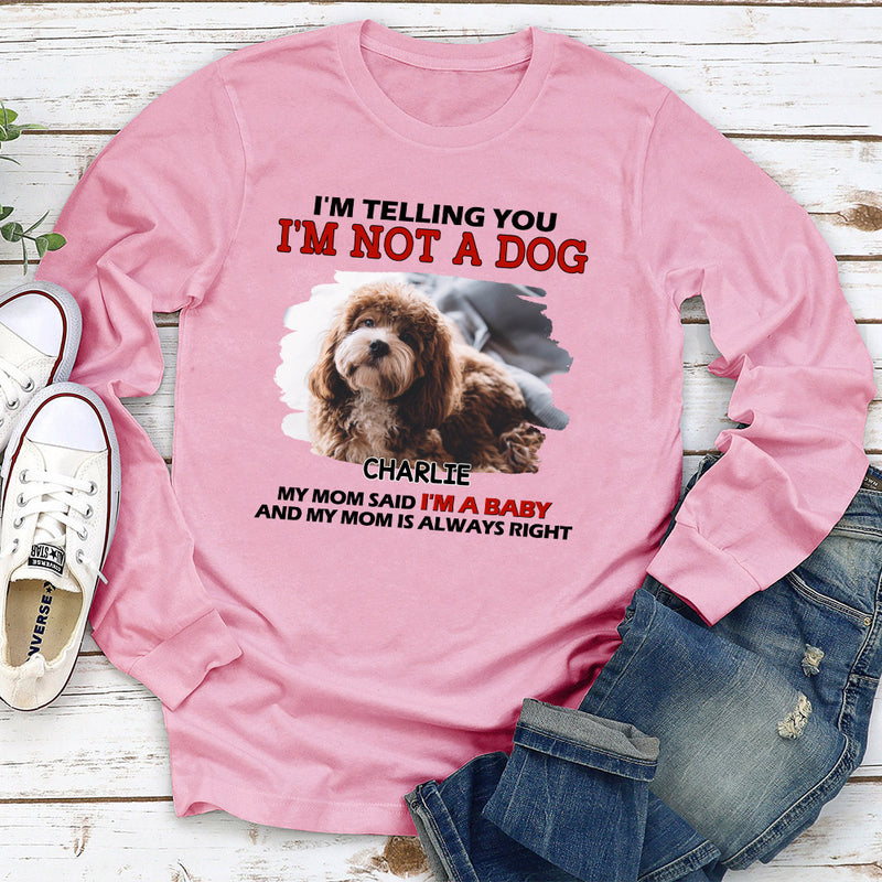 I Am Not A Dog - Personalized Custom Long Sleeve T-shirt