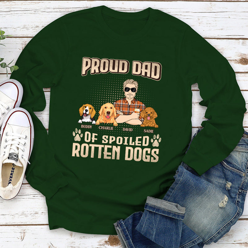 Proud Dad Mom Of Spoiled Dogs - Personalized Custom Long Sleeve T-shirt