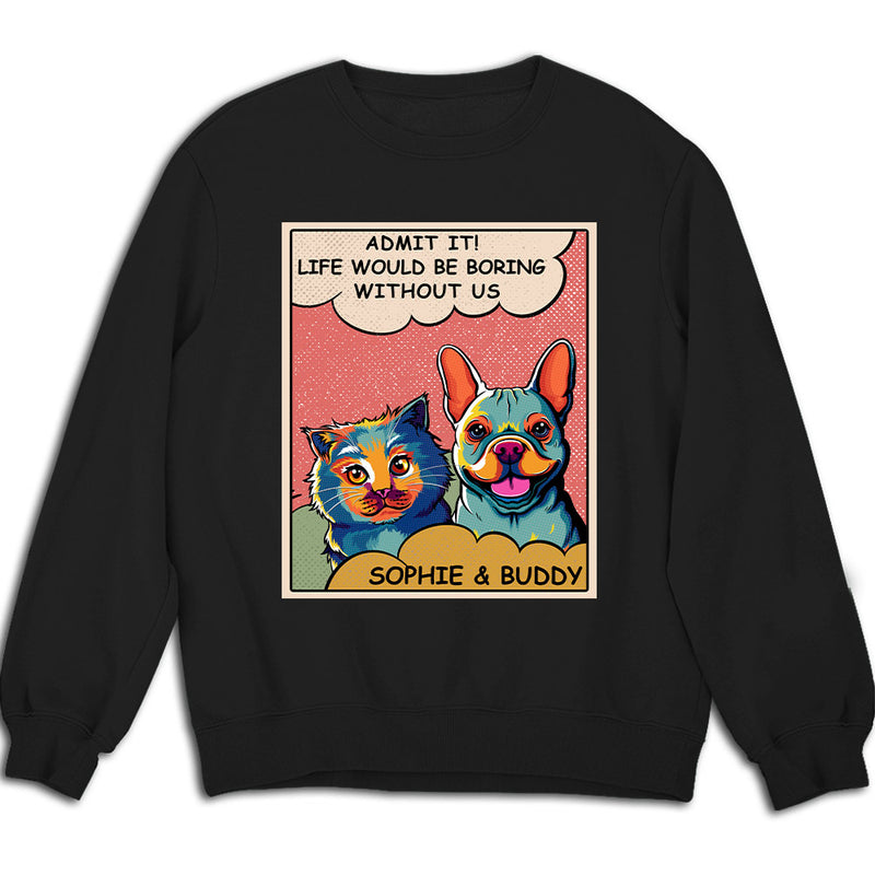 Boring Without Dog Pop Art - Personalized Custom Sweatshirt