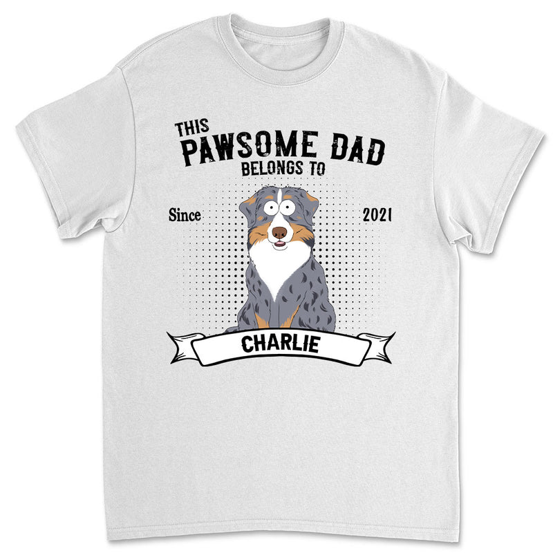 Pawsome Dad Belongs To - Personalized Custom Unisex T-shirt