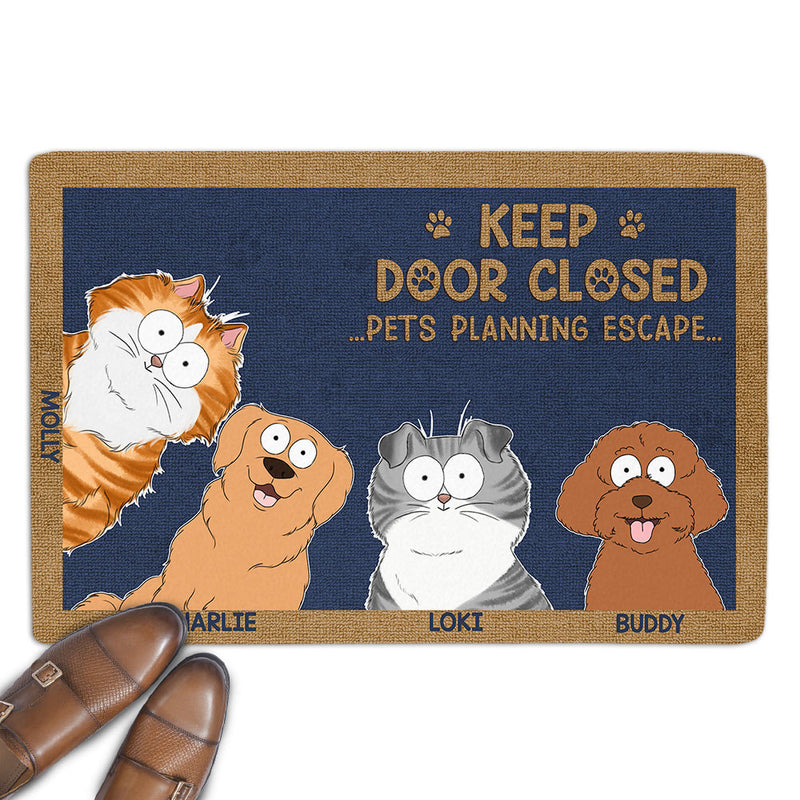 Keep Door Closed Or Your Pets Will Escape - Personalized Custom Doormat