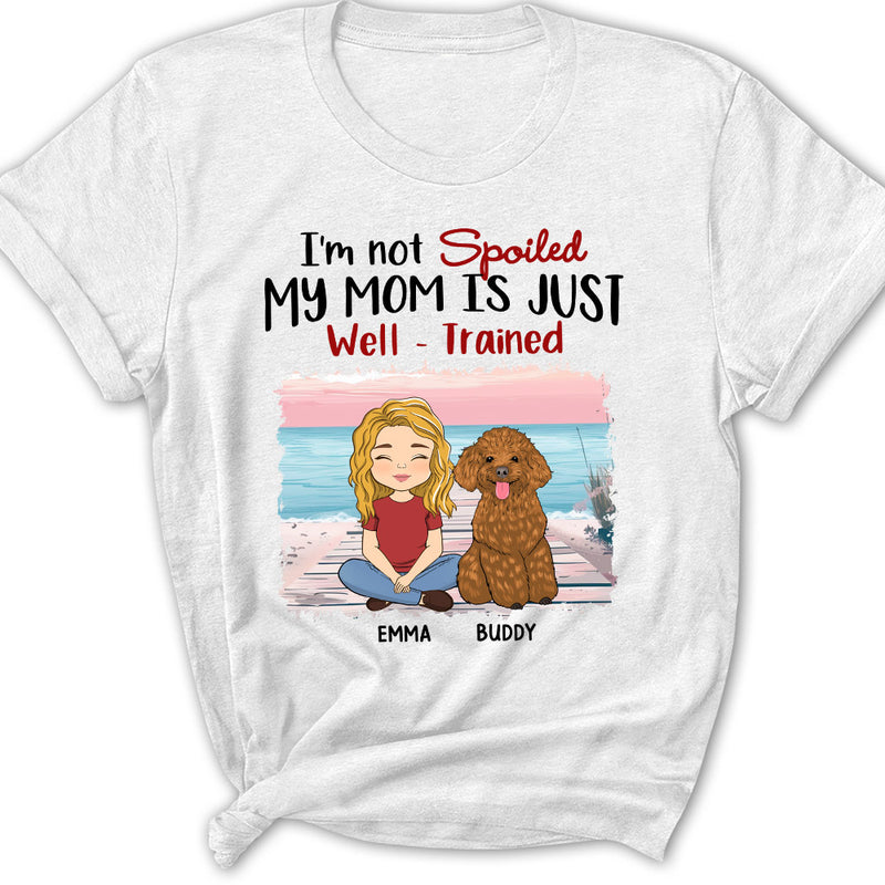 My Mom Is Just Well Trained - Personalized Custom Women&