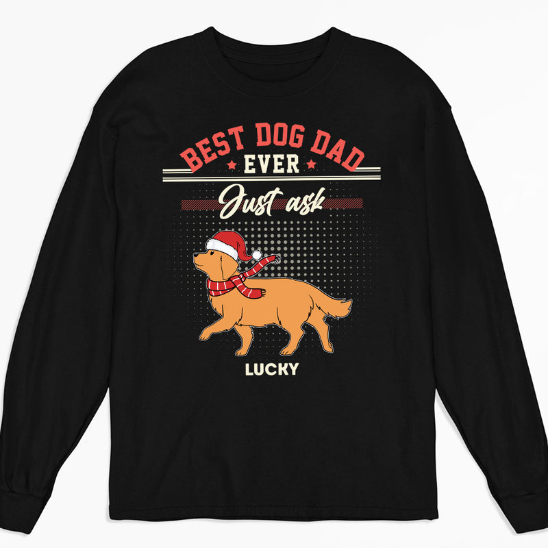 Dog Dad Just Ask - Personalized Custom Long Sleeve T-shirt