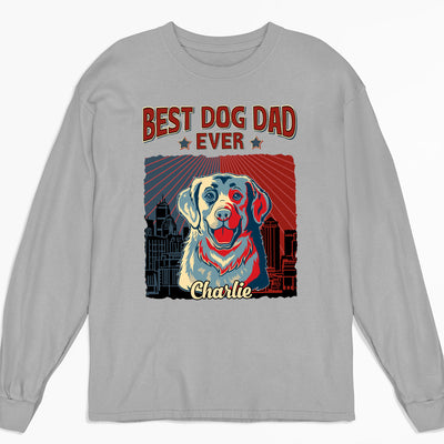 Best Dog Dad Mom Ever - Personalized Custom Long Sleeve T-shirt