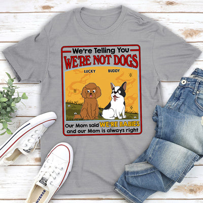 We Are Not Dogs - Personalized Custom Unisex T-shirt