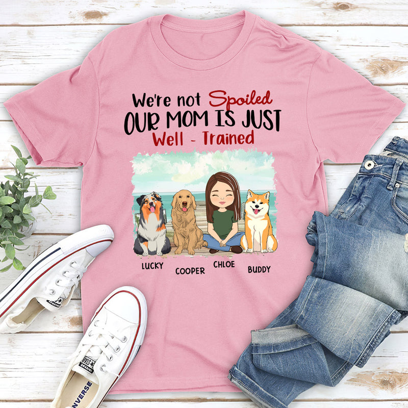 My Mom Is Just Well Trained - Personalized Custom Unisex T-shirt