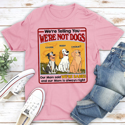 We Are Not Dogs - Personalized Custom Unisex T-shirt