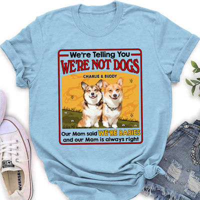 We Are Not Dogs - Personalized Custom Women's T-shirt