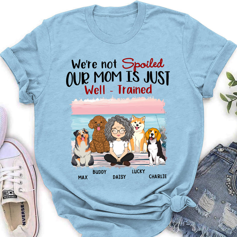 My Mom Is Just Well Trained - Personalized Custom Women&