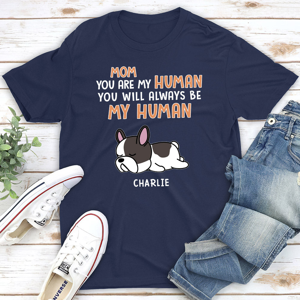 You Are My Human - Personalized Custom Unisex T-shirt - Gift For Pet Lover, Dog & Cat Lover