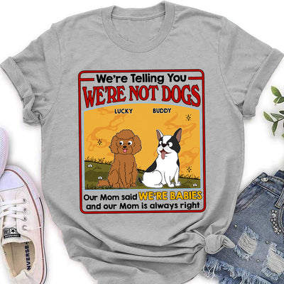 We Are Not Dogs - Personalized Custom Women's T-shirt