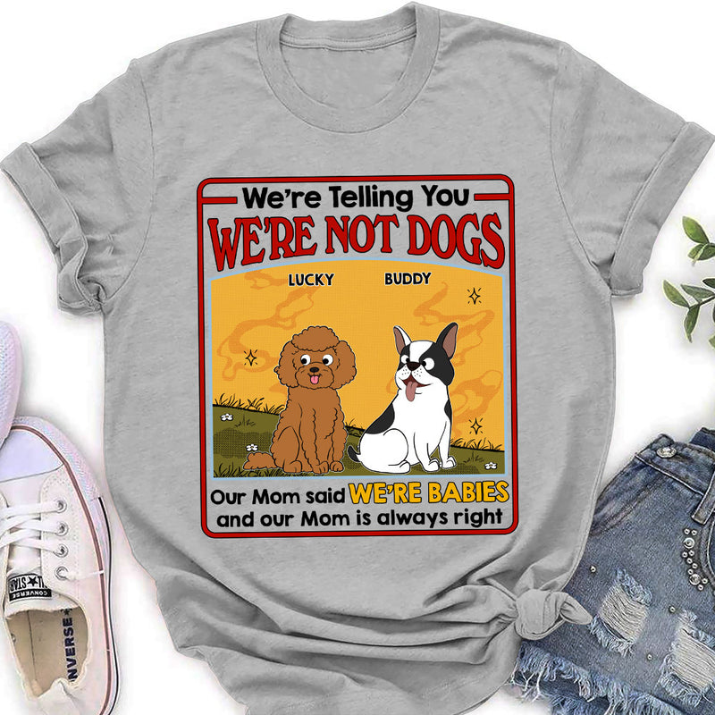 We Are Not Dogs - Personalized Custom Women&