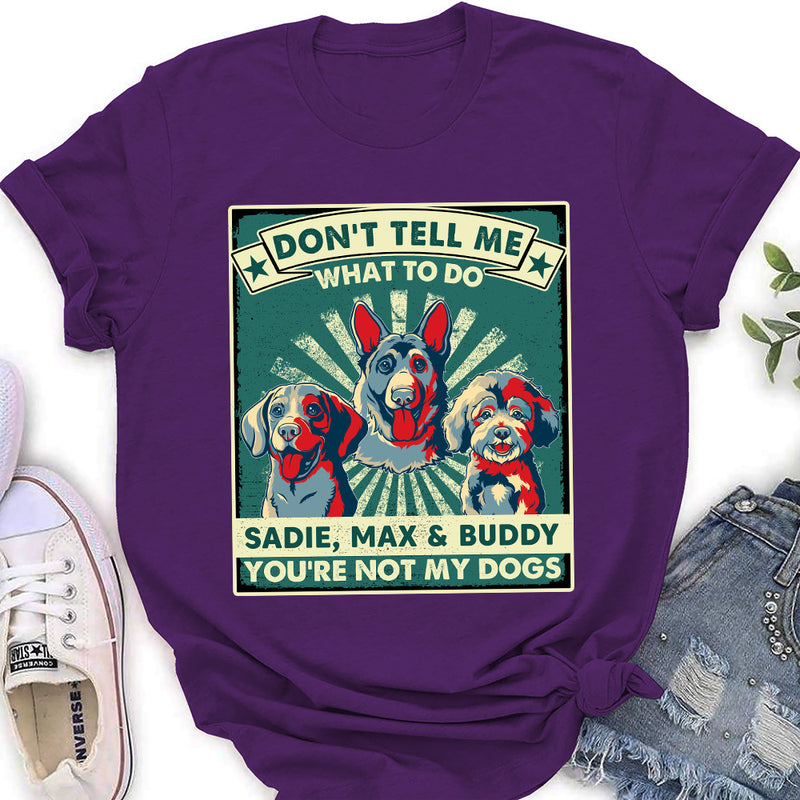 You Are Not My Dogs - Personalized Custom Women&